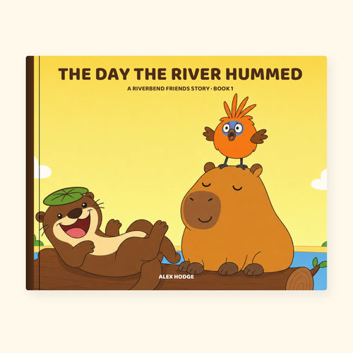 The Day the River Hummed – hardback picture book, Book 1 of The Riverbend Friends