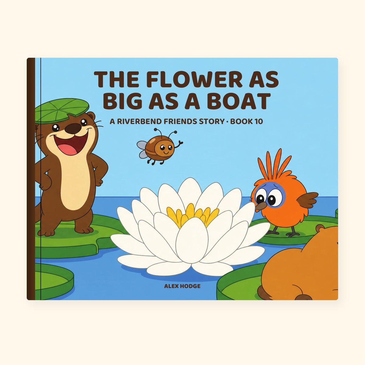 The Flower as Big as a Boat – hardback picture book, Book 10 of The Riverbend Friends